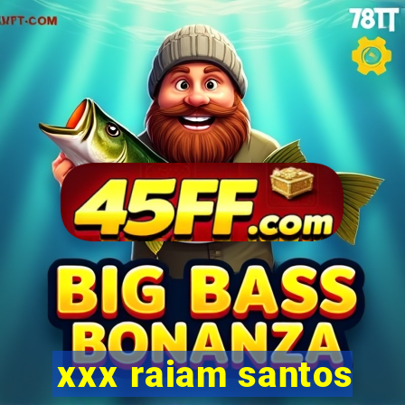 xxx raiam santos
